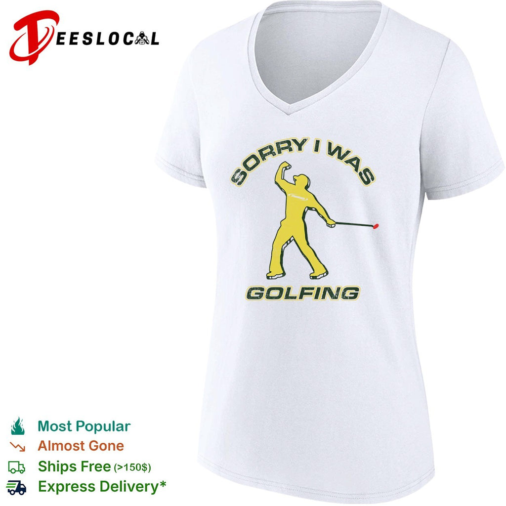 Sorry I was Golfing Tiger Woods Masters PGA Tour shirt