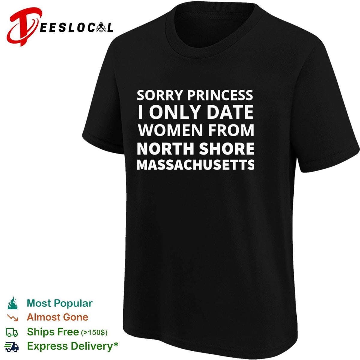 Sorry Princess I Only Date From North Shore Massachusetts Shirt