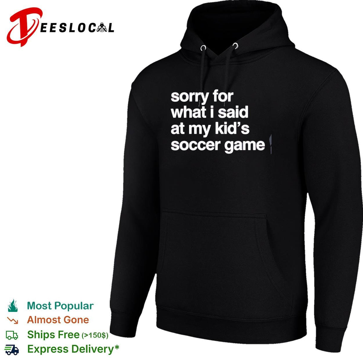 Sorry for what I said at may kid’s soccer gam shirt