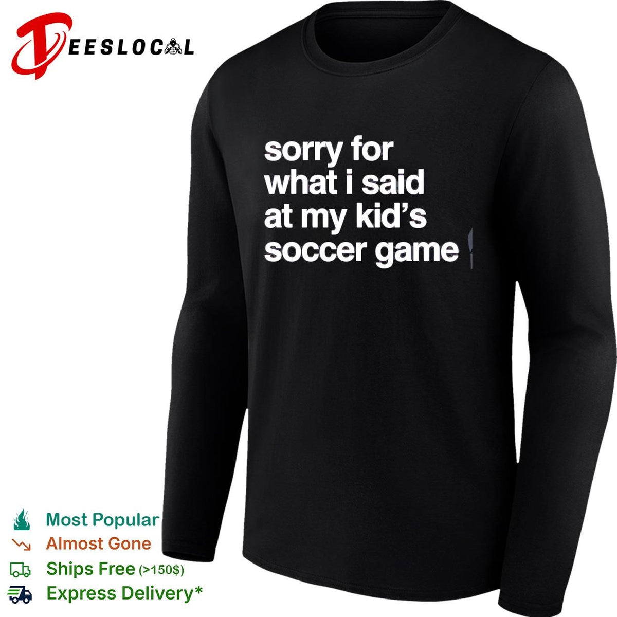 Sorry for what I said at may kid’s soccer gam shirt