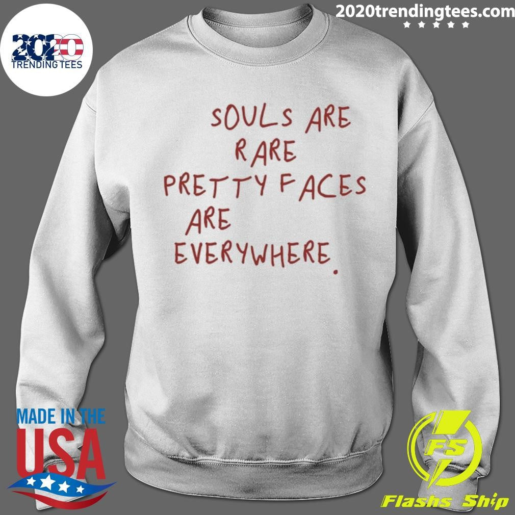 Souls Are Rare Pretty Faces Are Everywhere Shirt