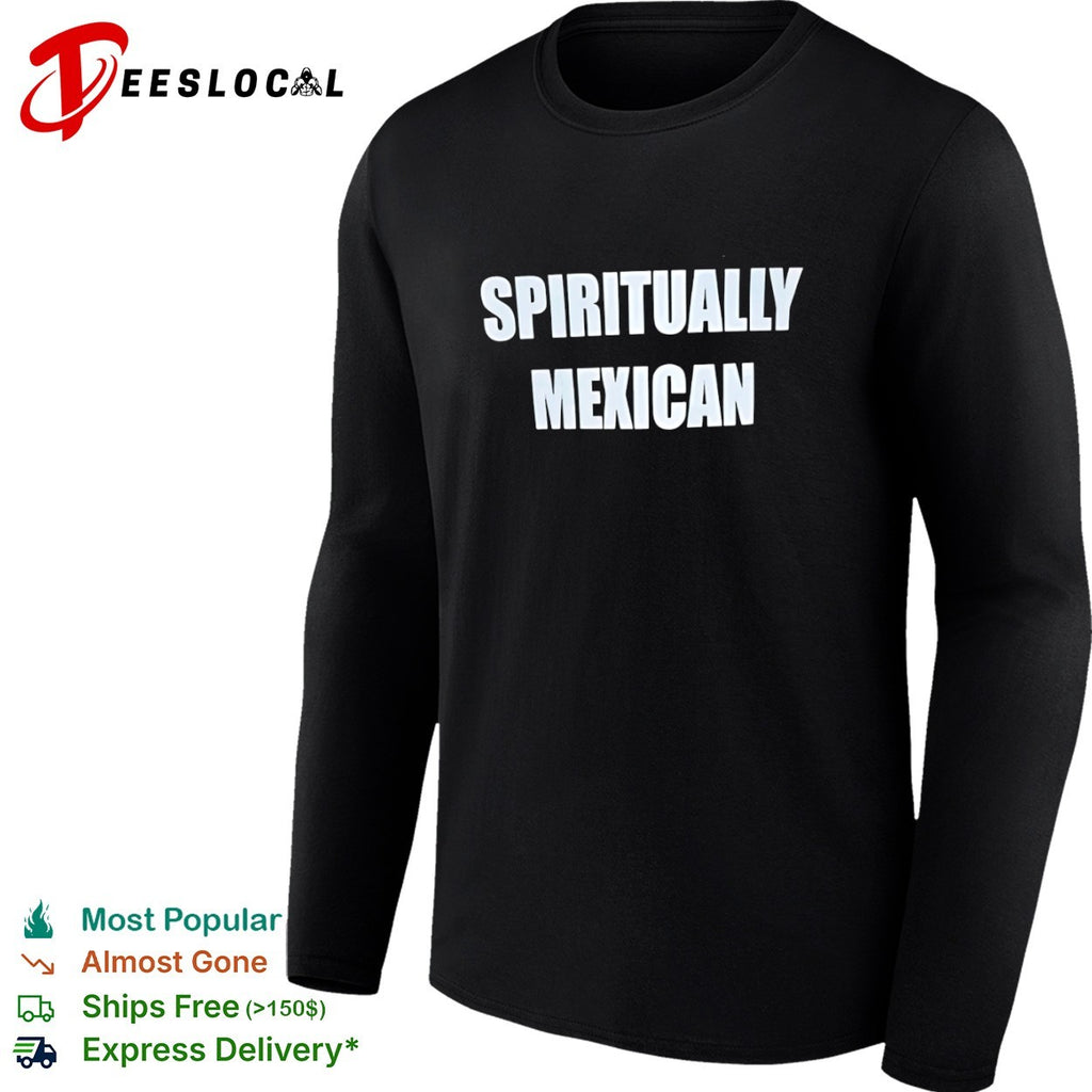 Spiritually Mexican shirt