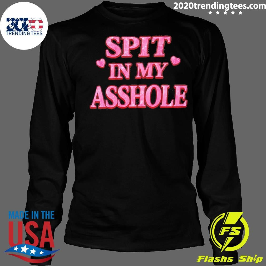 Spit In My Asshole Heart Shirt