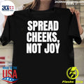 Spread Cheeks Not Joy Shirt