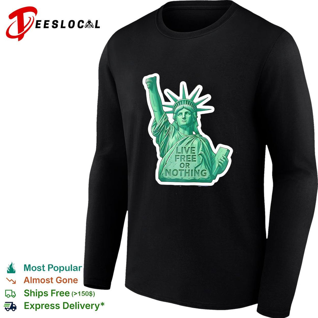 Statue of Liberty live free or nothing patriotic graphic shirt
