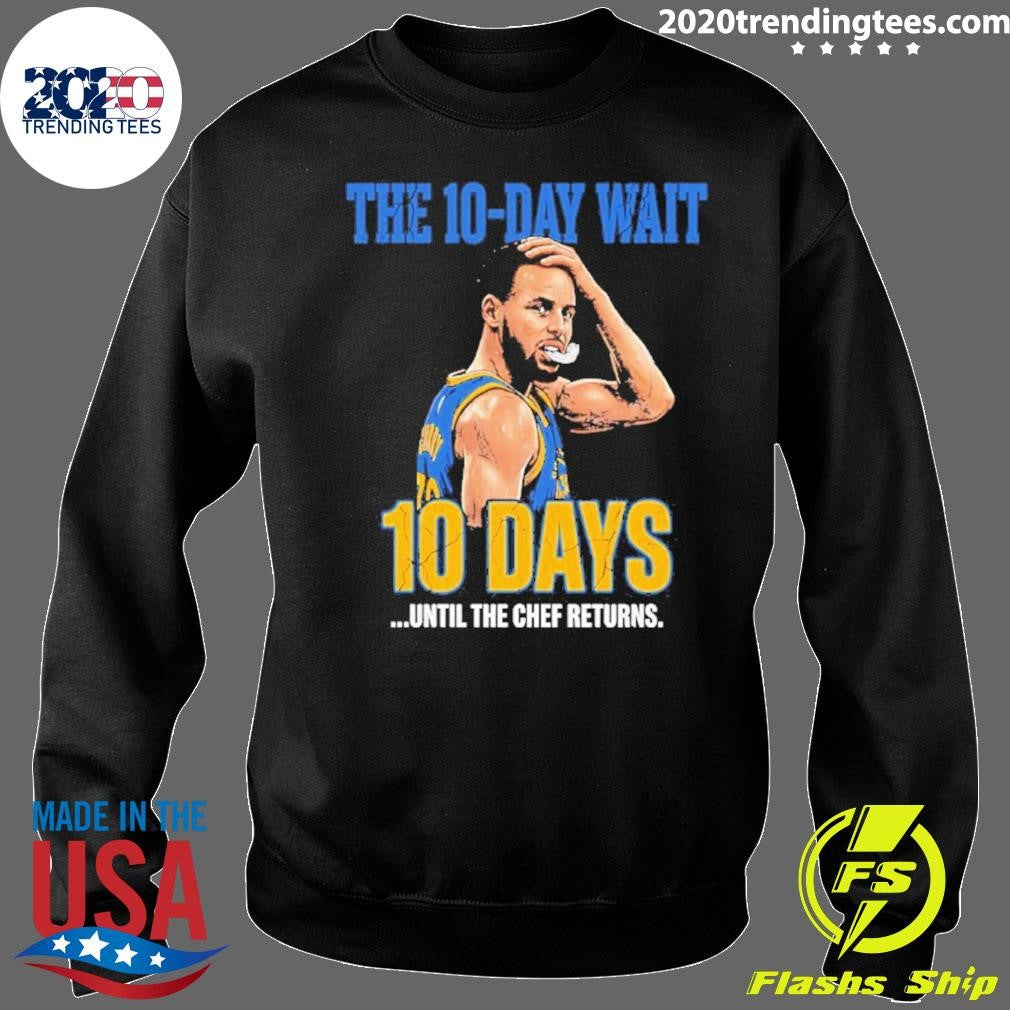 Stephen Curry Warriors The 10 Day Wait Until The Chef Returns Shirt