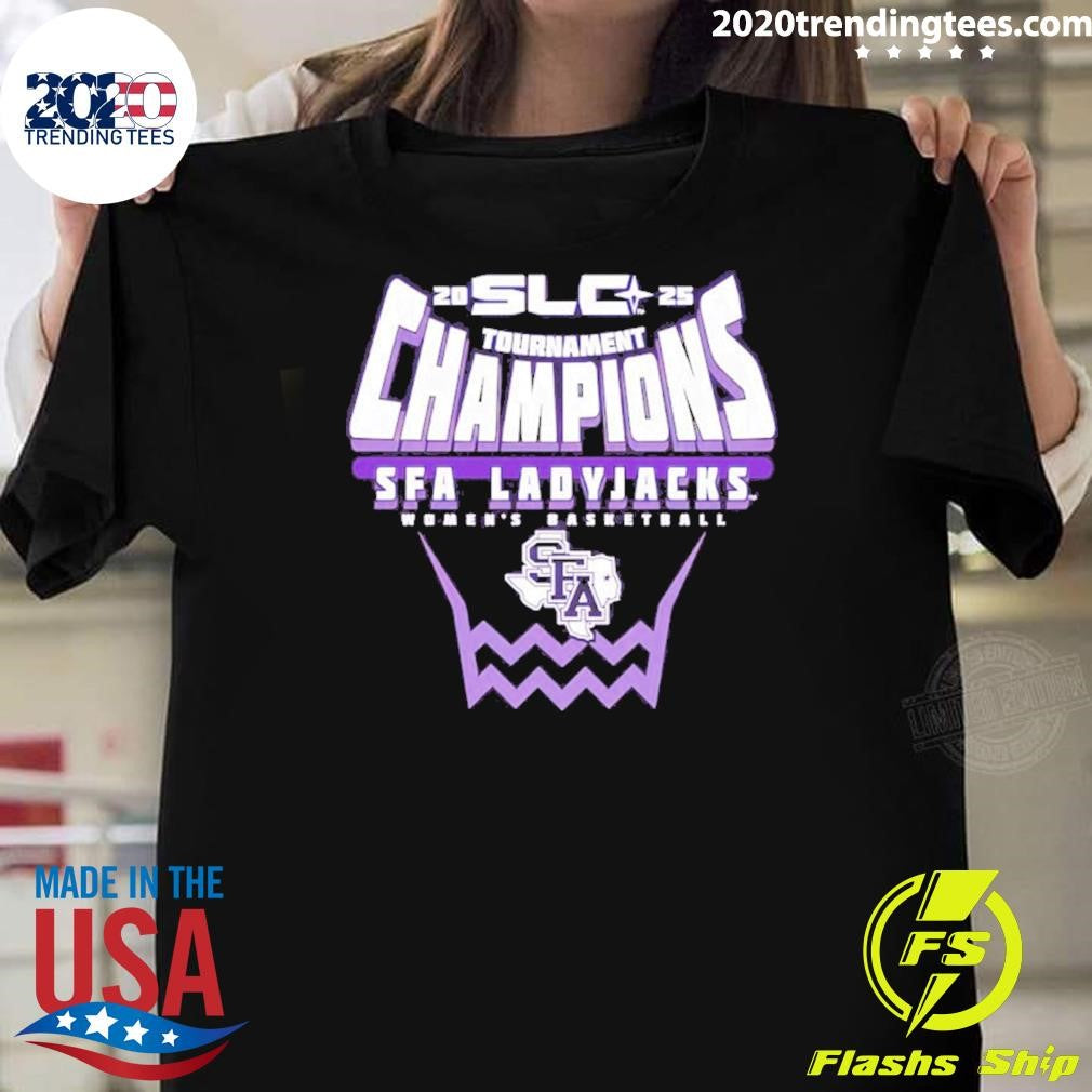 Stephen F Austin Ladyjacks 2025 Southland Women’s Basketball Conference Tournament Champions Shirt