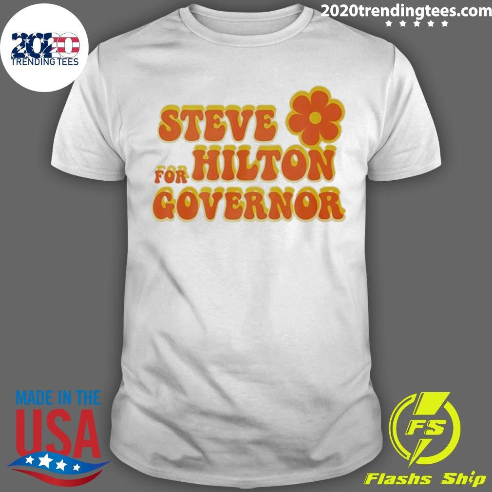 Steve Hilton For Governor Shirt