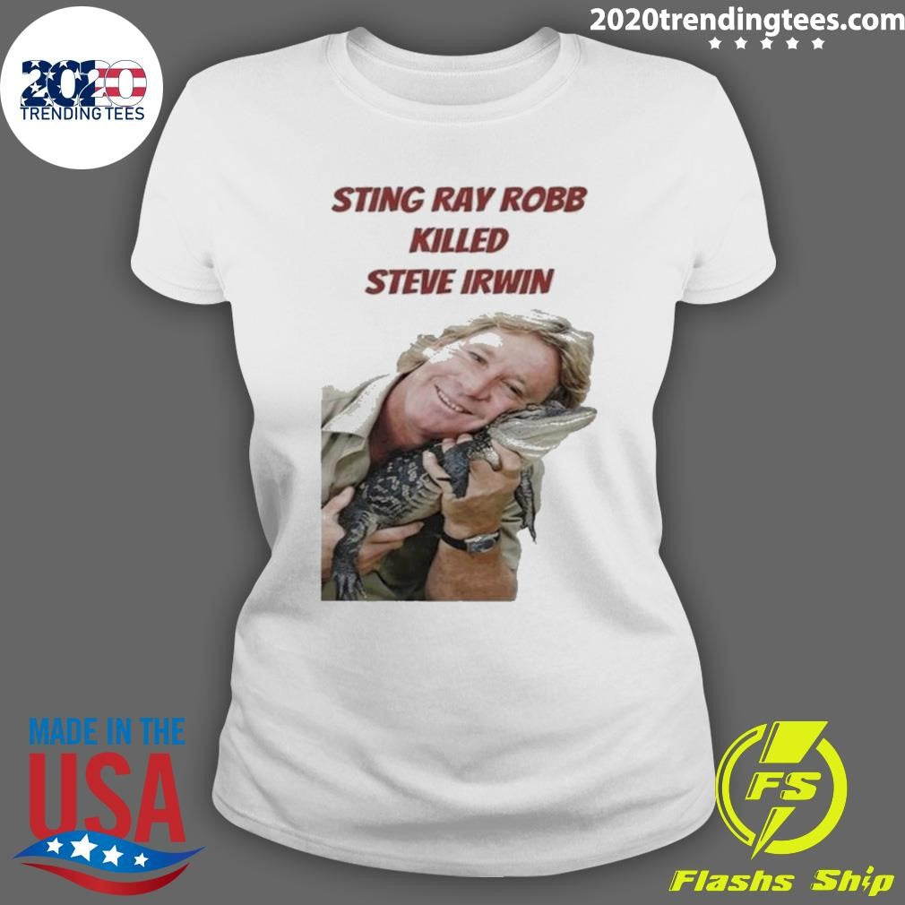 Sting Ray Robb Killed Steve Irwin Shirt