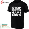 Stop Messing Up My Fucking Game Show shirt