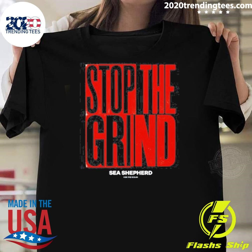 Stop the Grind Sea Shepherd For The Ocean Tee Shirt