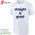 Straight is great shirt
