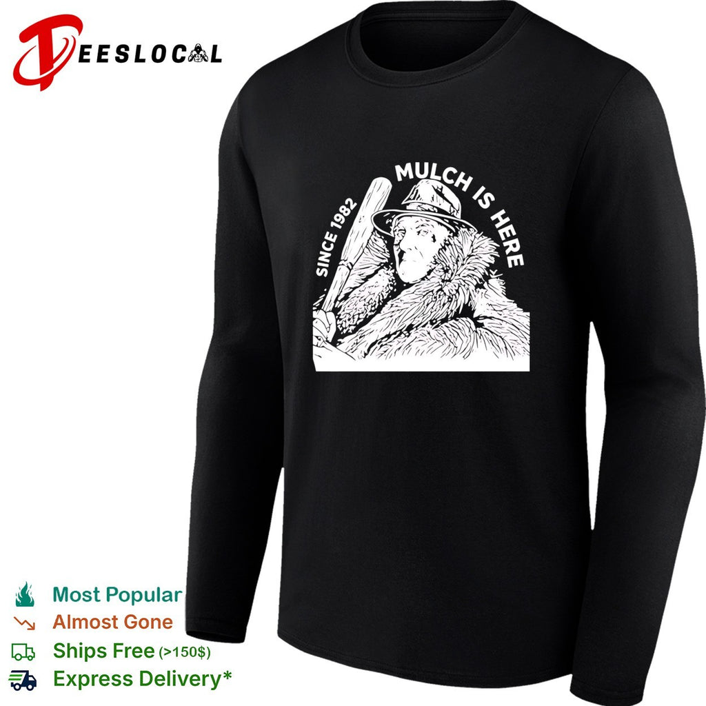 Stu Feiner mulch is here since 1982 graphic shirt