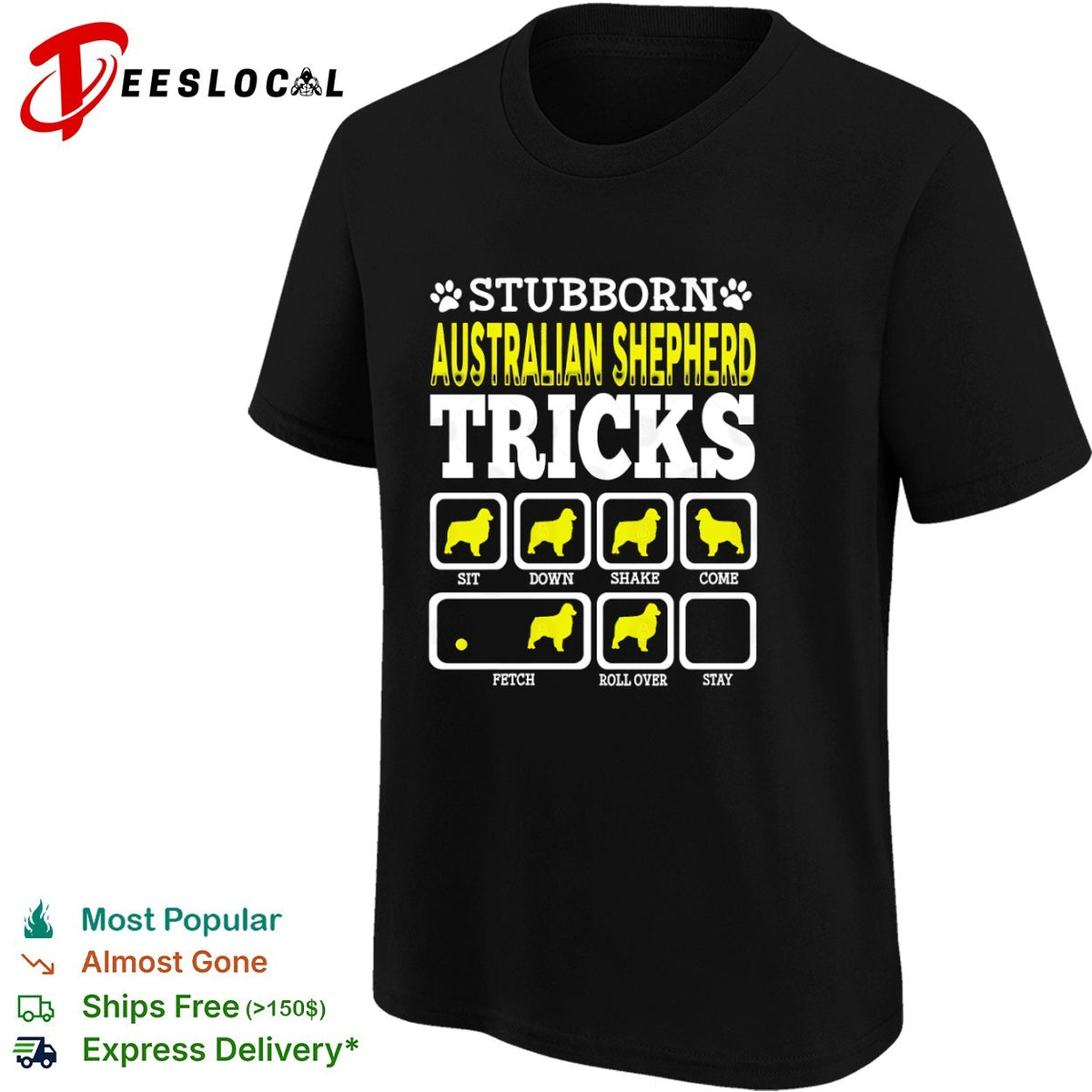 Stubborn Australian Shepherd Tricks Sit Down Shake Come Fetch Roll Over Stay shirt