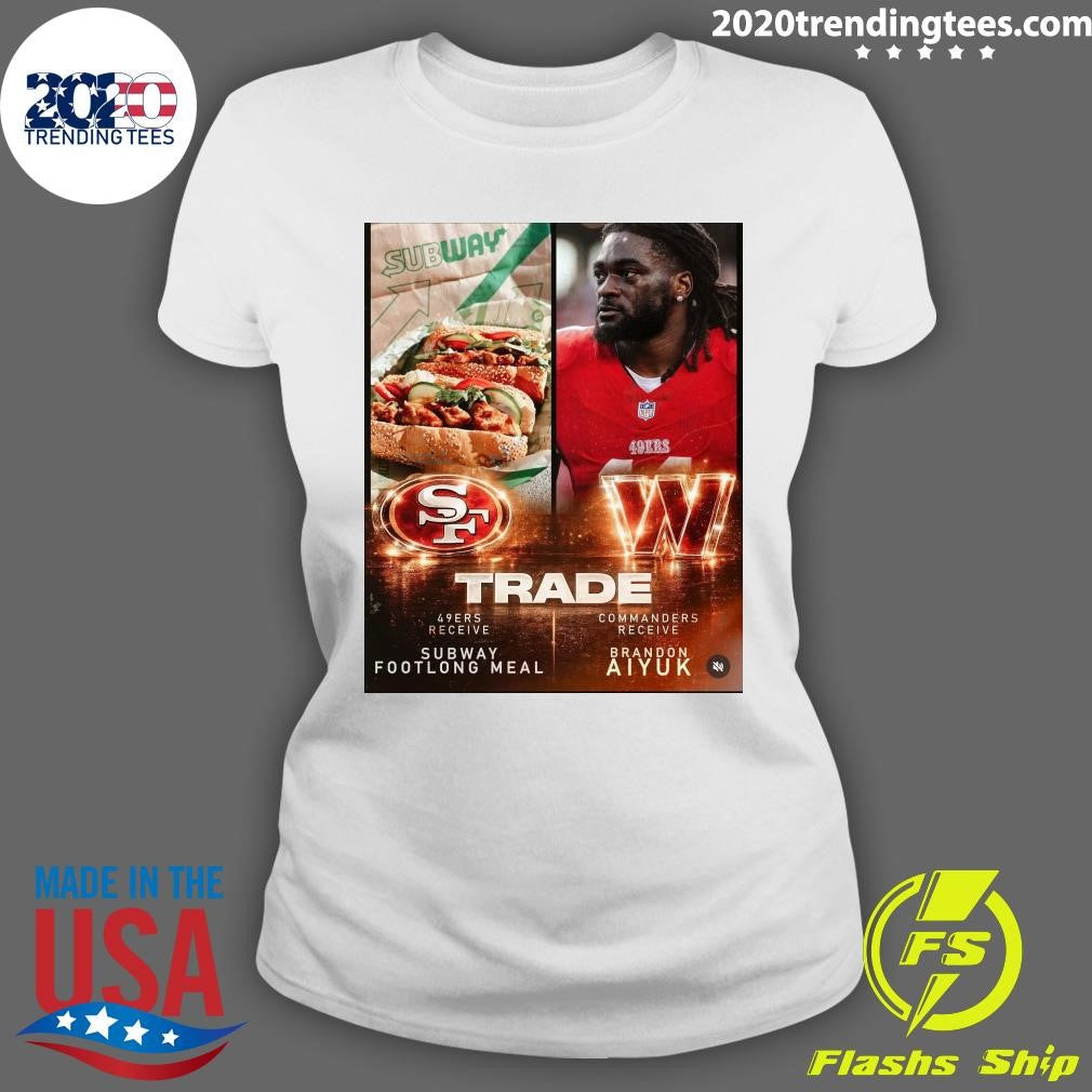 Subway 49ers Receiver Subway Footlong Meal Commanders Receiver Brandon Aiyuk Shirt