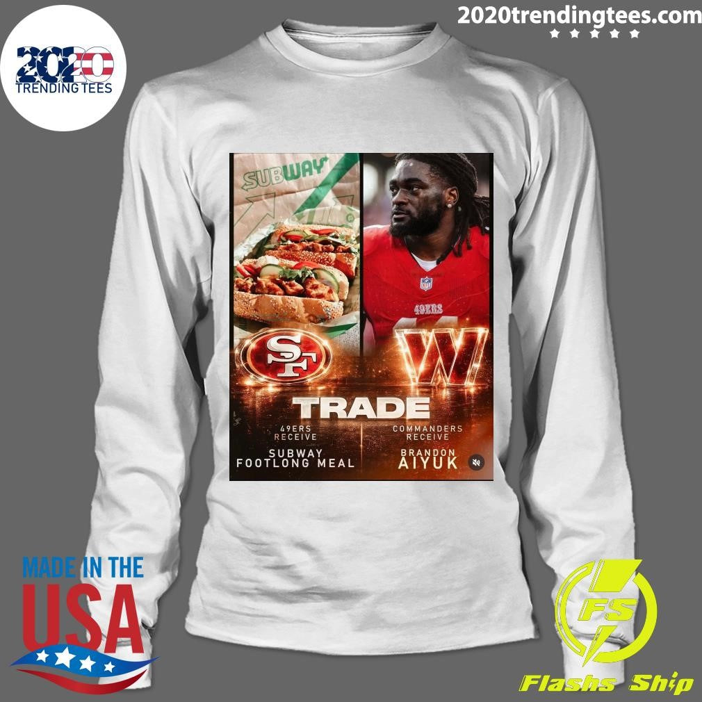 Subway 49ers Receiver Subway Footlong Meal Commanders Receiver Brandon Aiyuk Shirt
