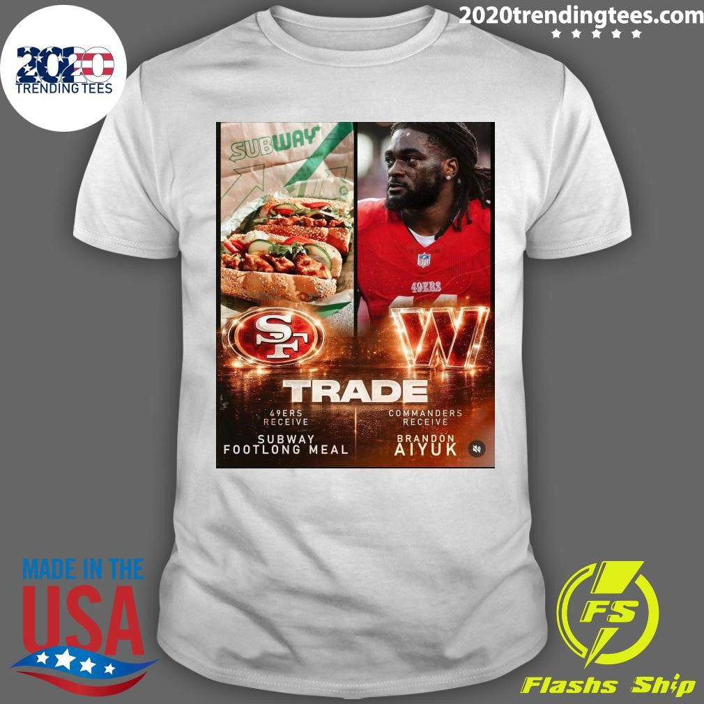 Subway 49ers Receiver Subway Footlong Meal Commanders Receiver Brandon Aiyuk Shirt