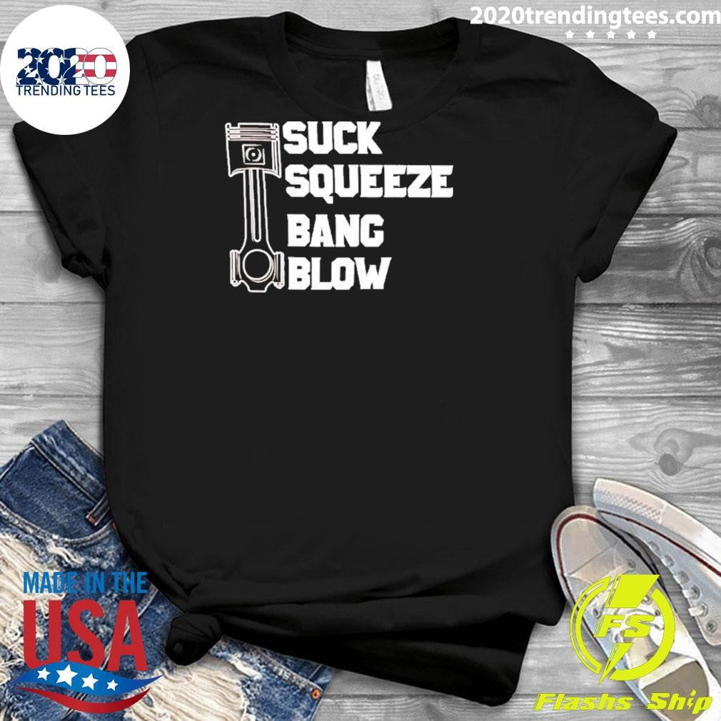 Suck Squeeze Bang Blow Shirt