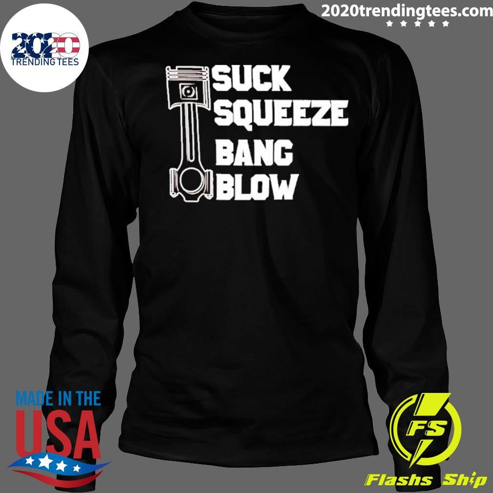 Suck Squeeze Bang Blow Shirt