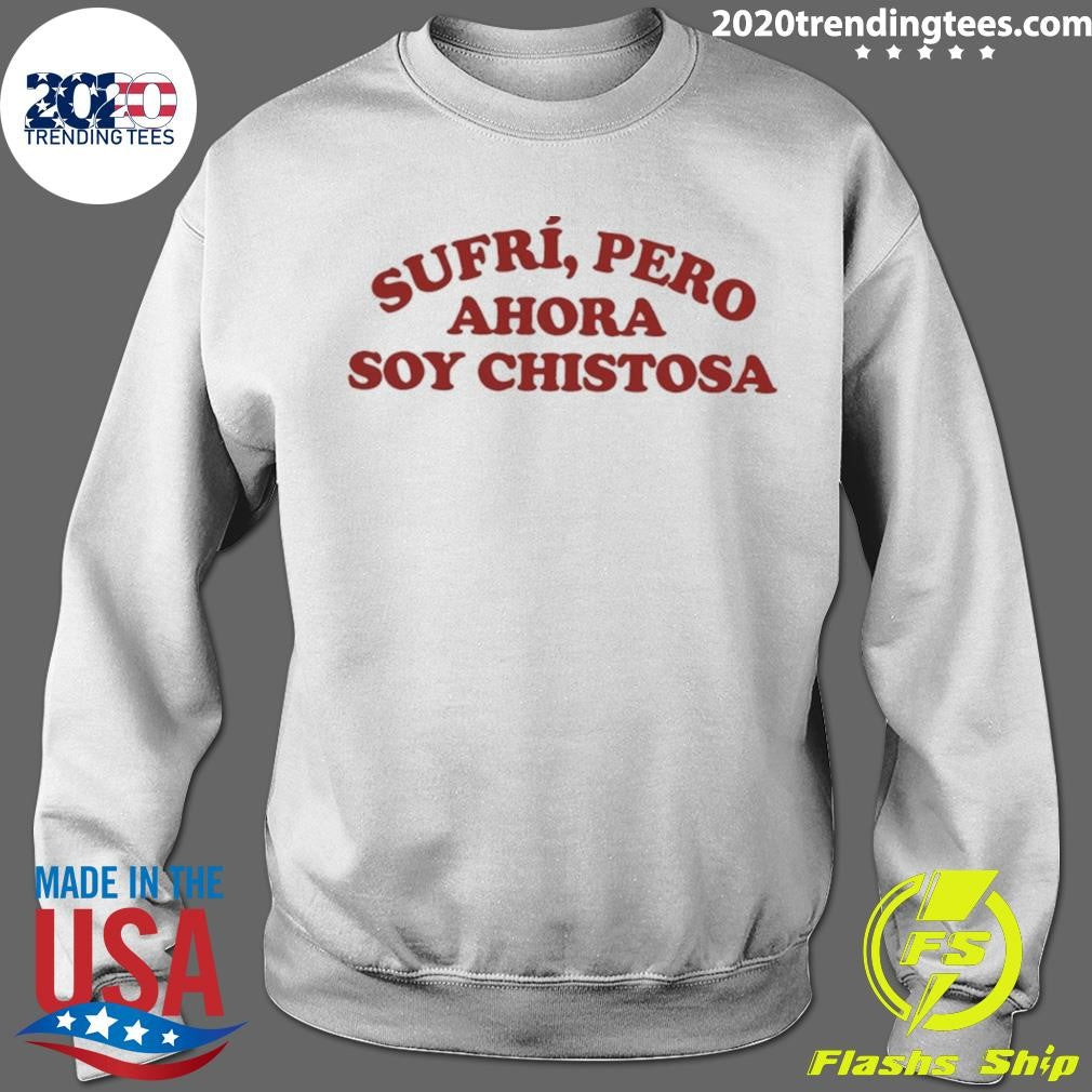 Sufri Pero Ahora Soy Chistosa Shirt