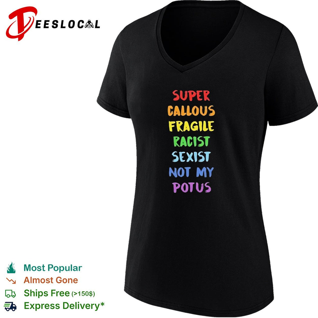 Super callous fragile racist sexist not my potus rainbow shirt