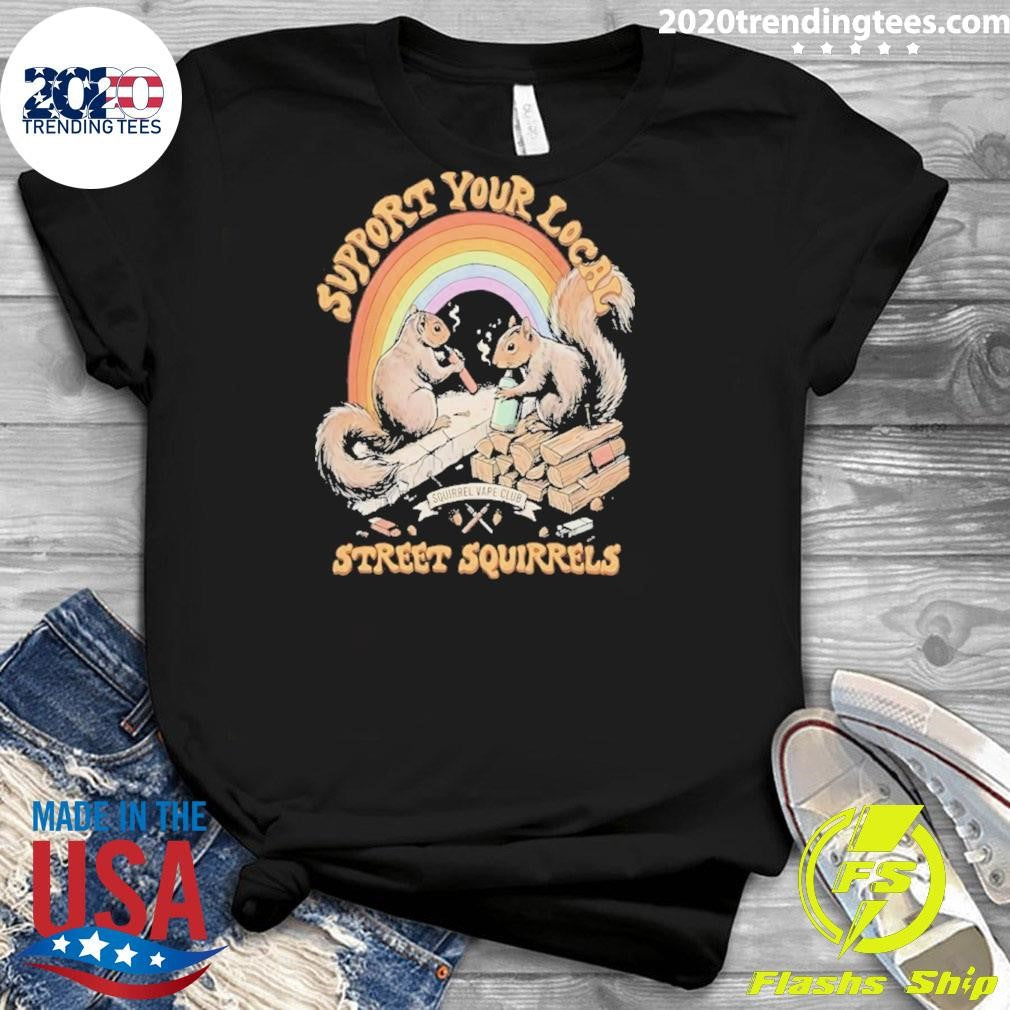 Support Your Local Street Squirrels Vaping Shirt