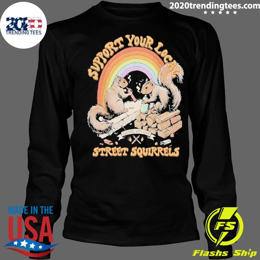 Support Your Local Street Squirrels Vaping Shirt