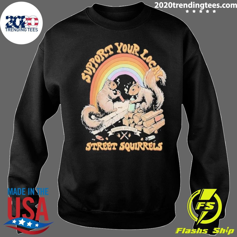 Support Your Local Street Squirrels Vaping Shirt