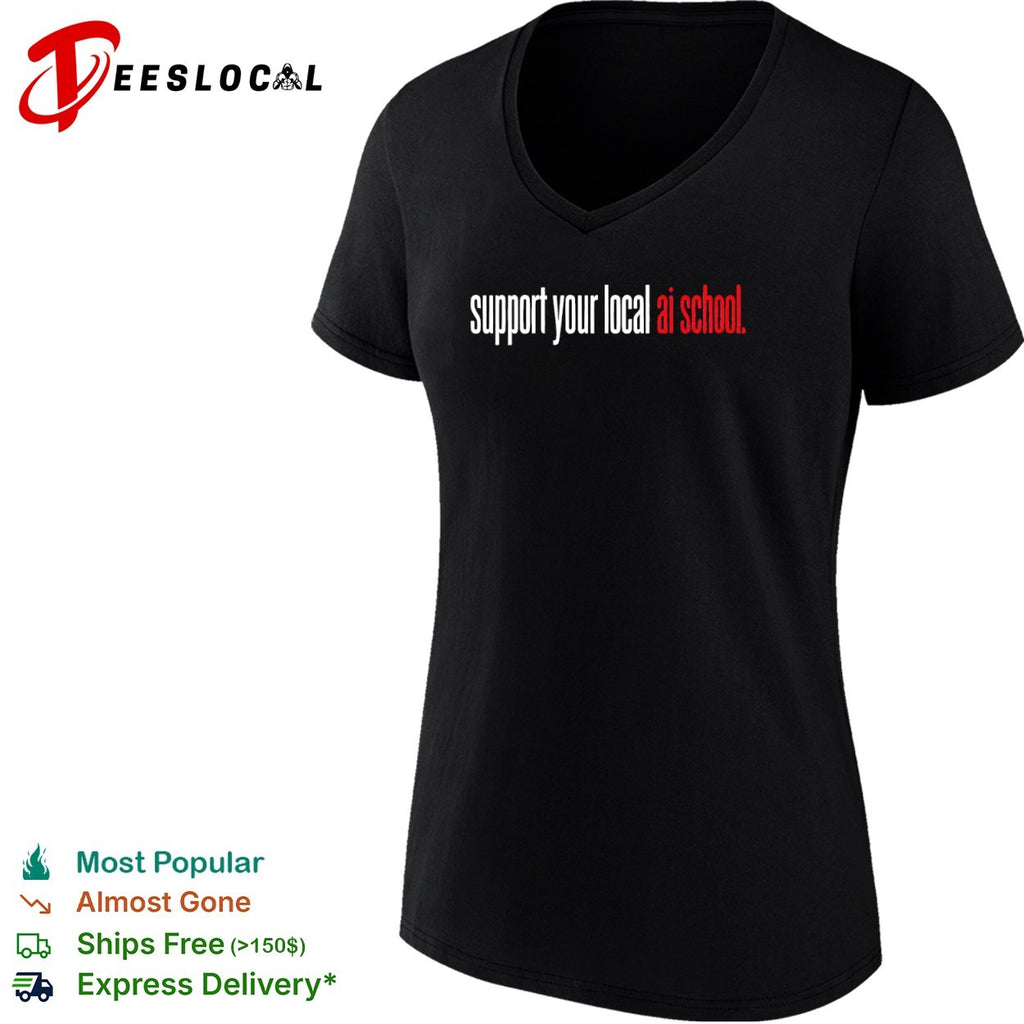 Support your local ai school shirt