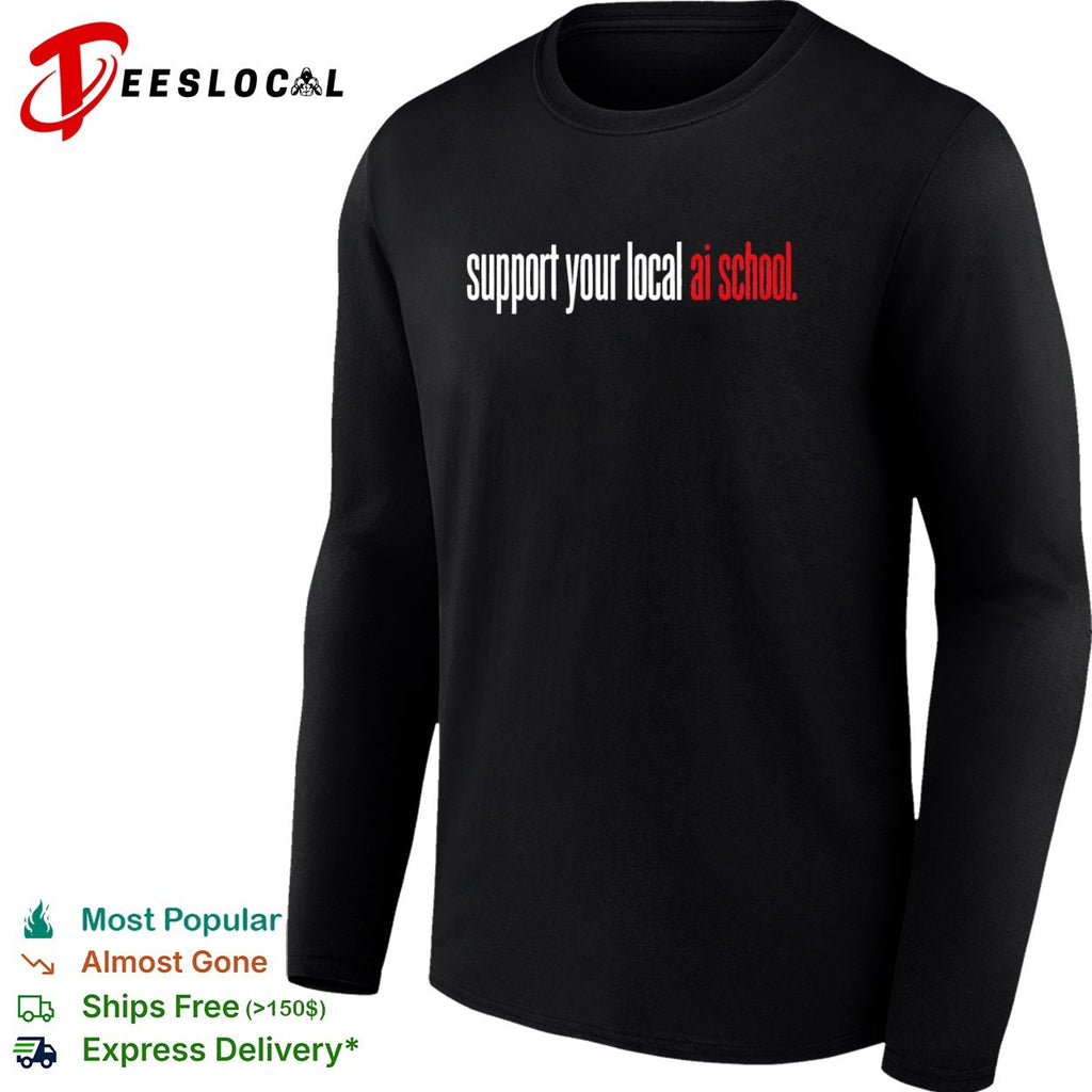 Support your local ai school shirt