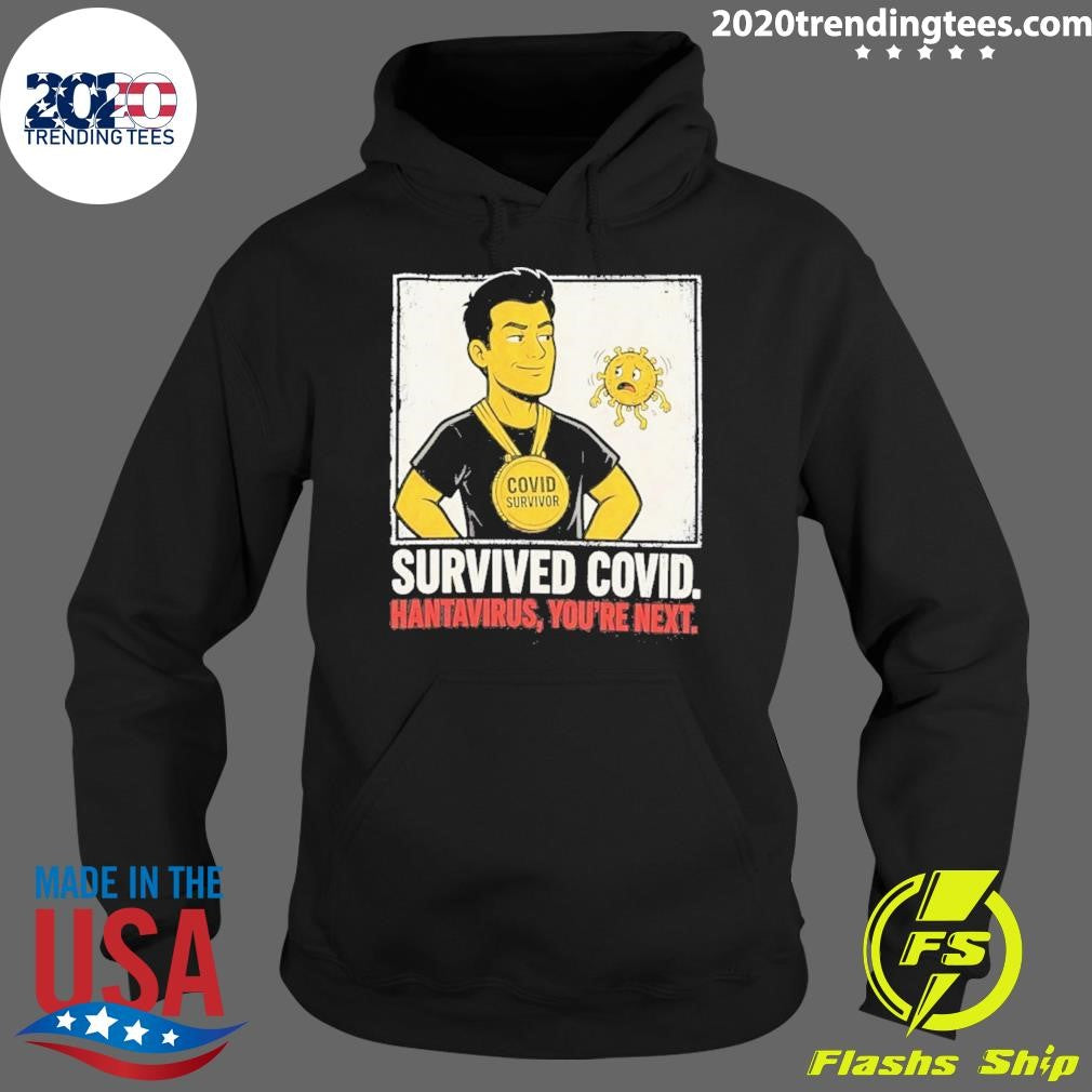 Survived Covid Hantavirus You’re Next Shirt