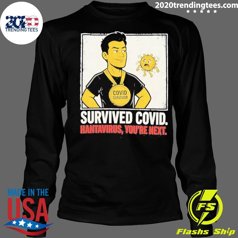 Survived Covid Hantavirus You’re Next Shirt