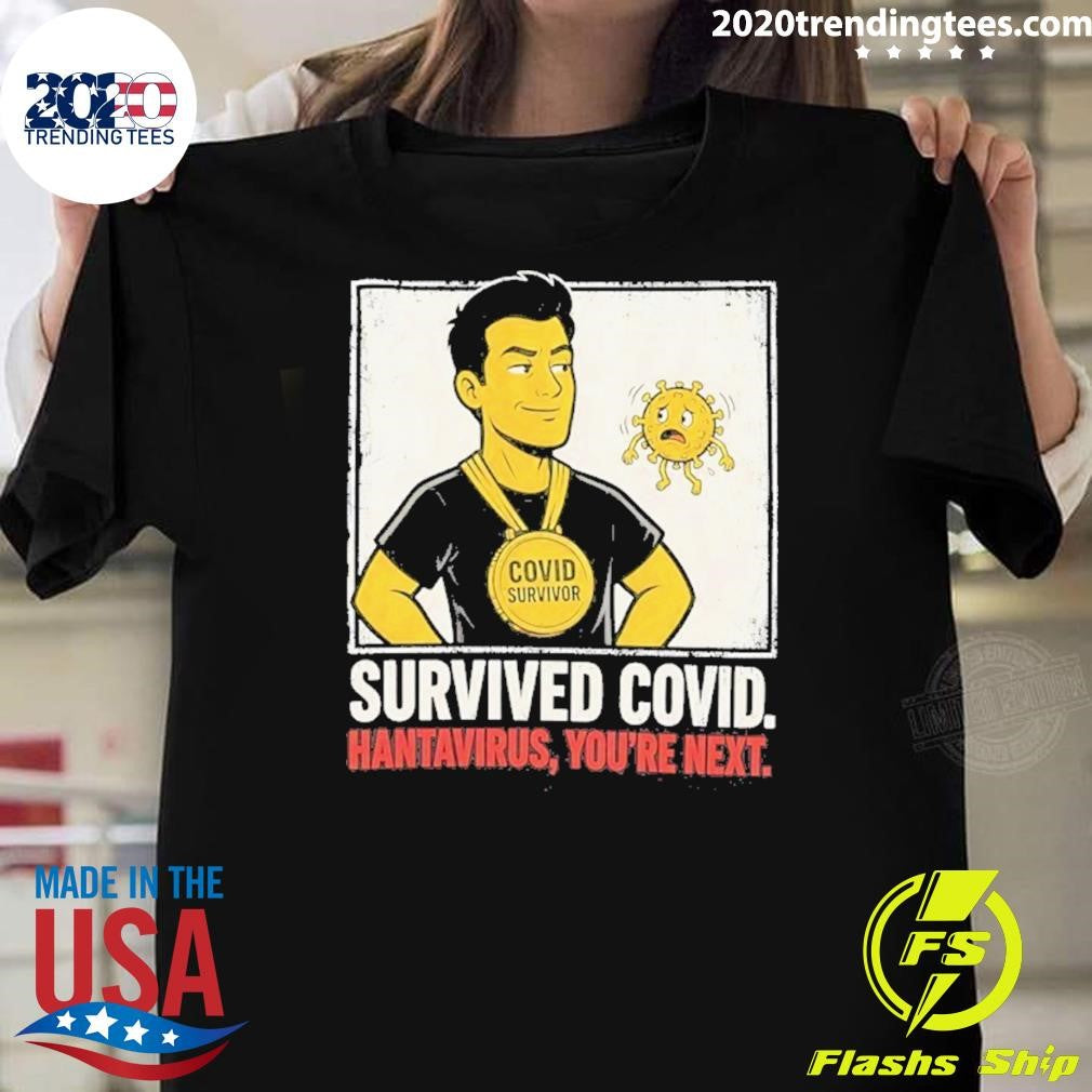 Survived Covid Hantavirus You’re Next Shirt