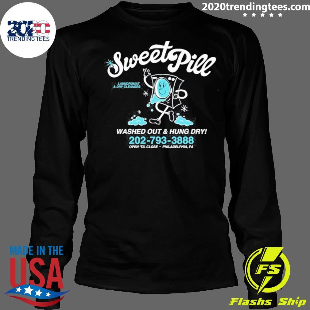Sweet Pill Wishy Washy Washed Out & Hung Dry 202-793-3888 Open Til Close Philadelphia, PA Shirt