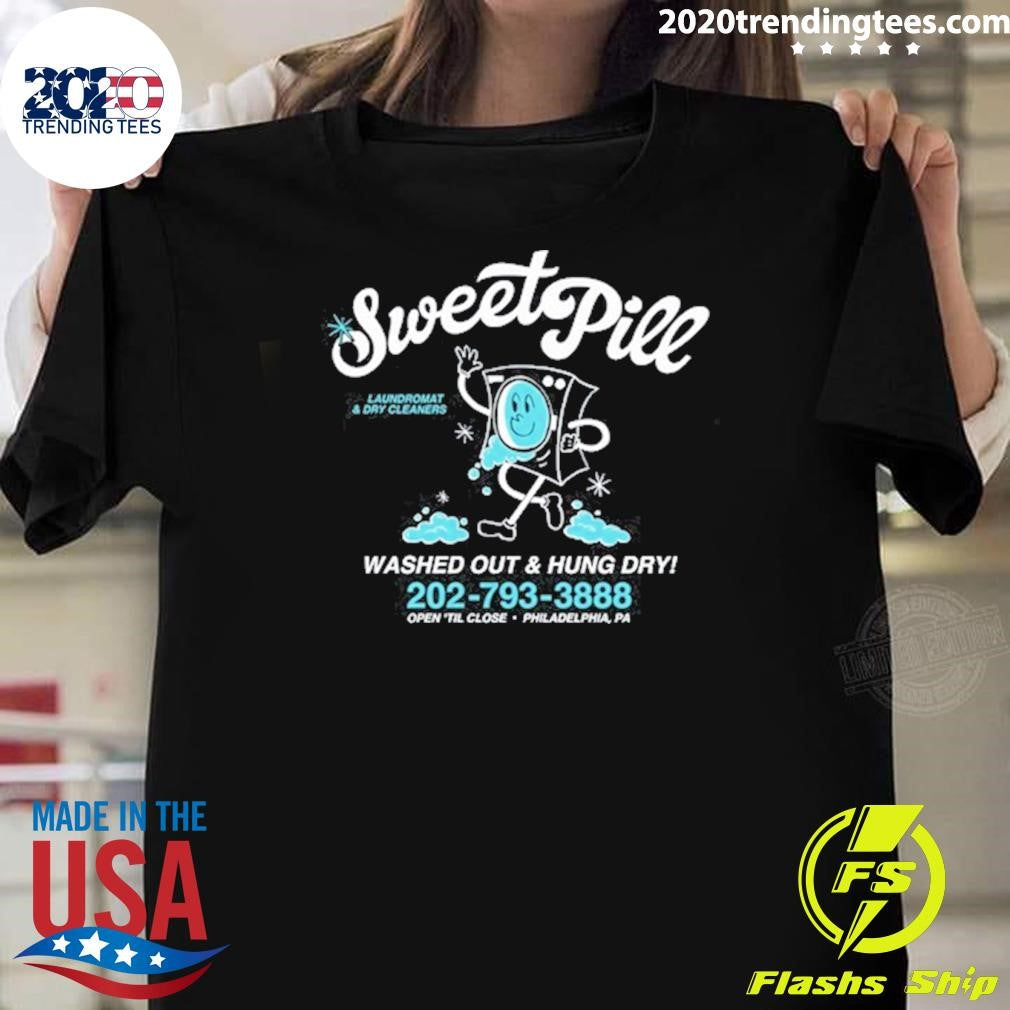 Sweet Pill Wishy Washy Washed Out & Hung Dry 202-793-3888 Open Til Close Philadelphia, PA Shirt