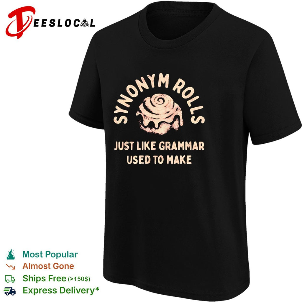 Synonym rolls just like grammar used to make shirt