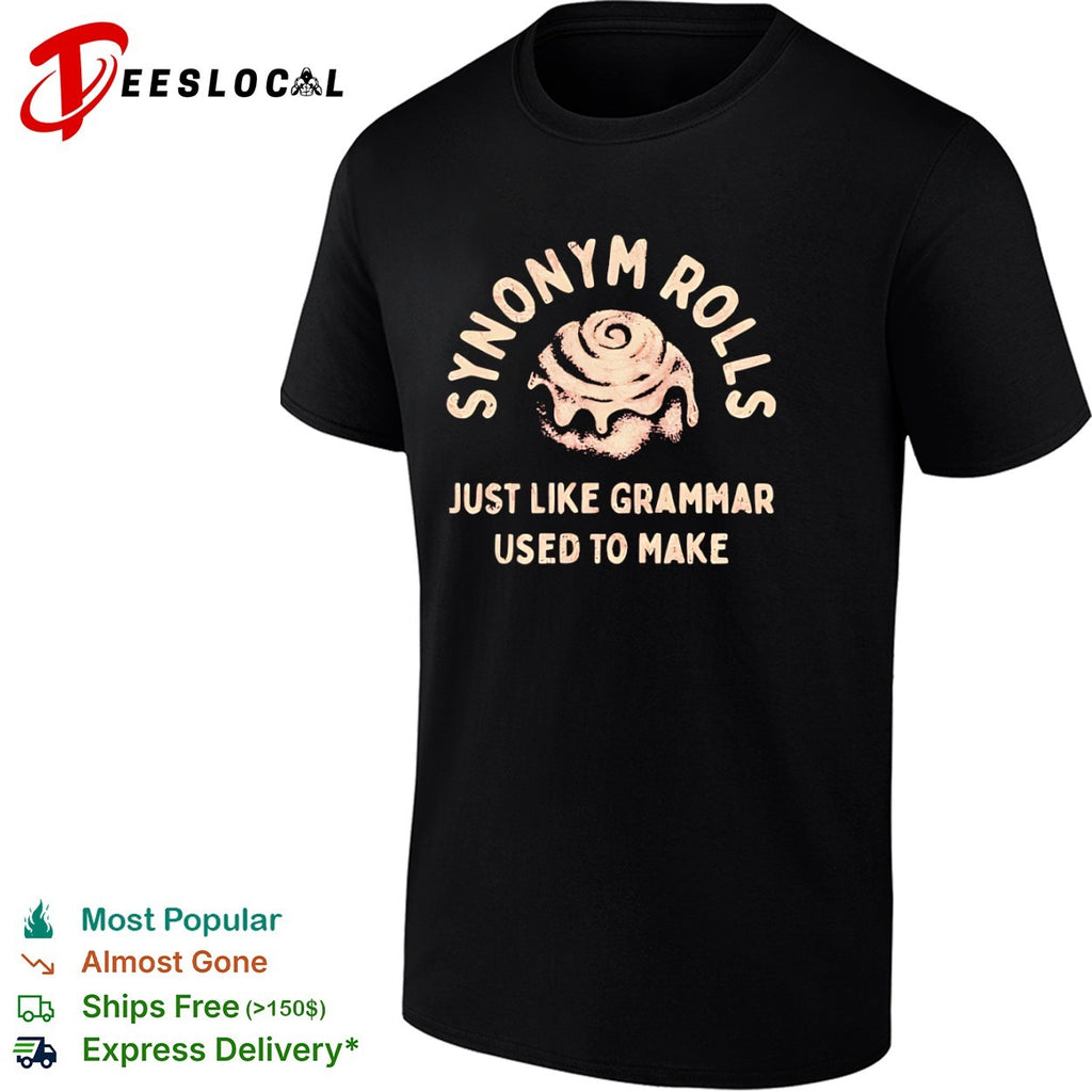 Synonym rolls just like grammar used to make shirt