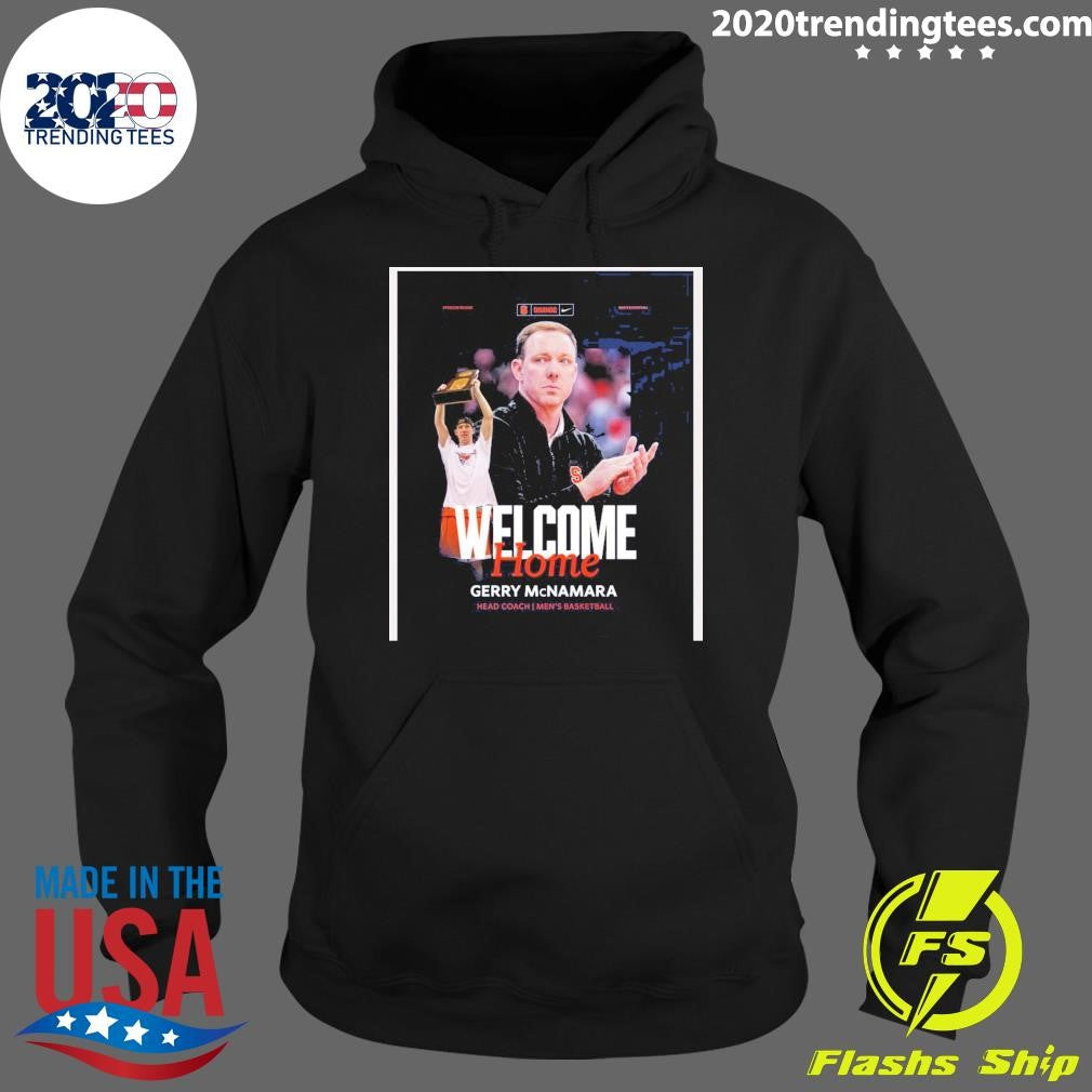 Syracuse Men’s Basketball Welcome Home, Gerry Mcnamara Head Coach Shirt