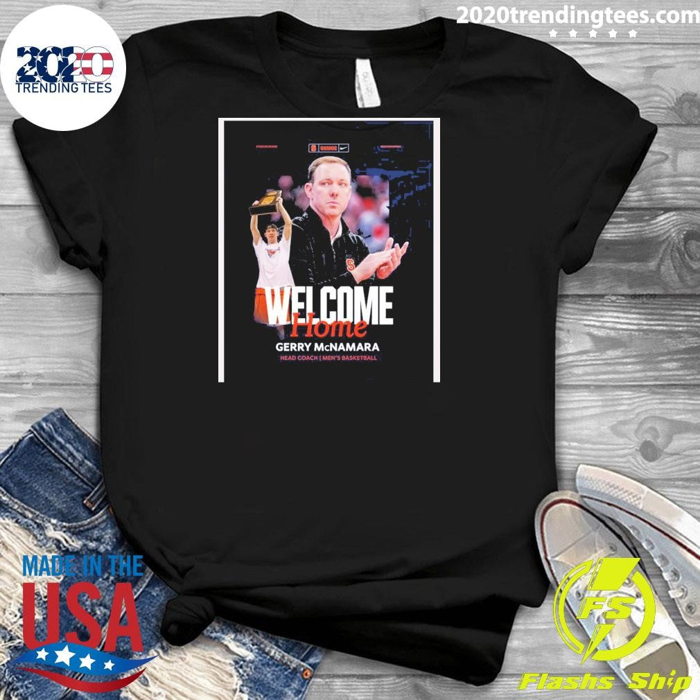 Syracuse Men’s Basketball Welcome Home, Gerry Mcnamara Head Coach Shirt