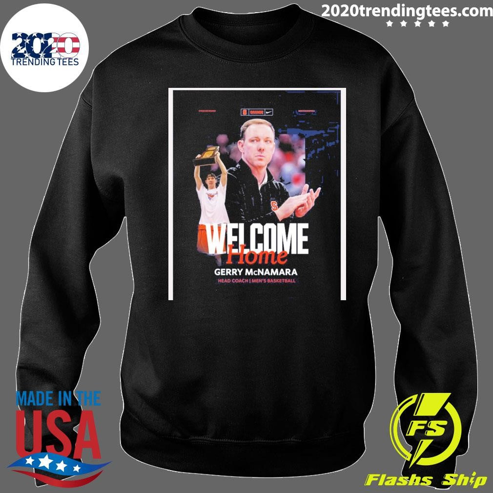 Syracuse Men’s Basketball Welcome Home, Gerry Mcnamara Head Coach Shirt