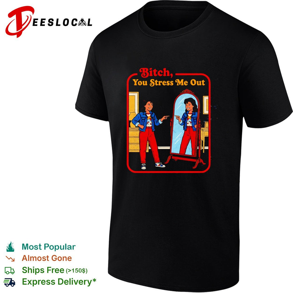 You stress me out retro 70s mirror pointing humor shirt
