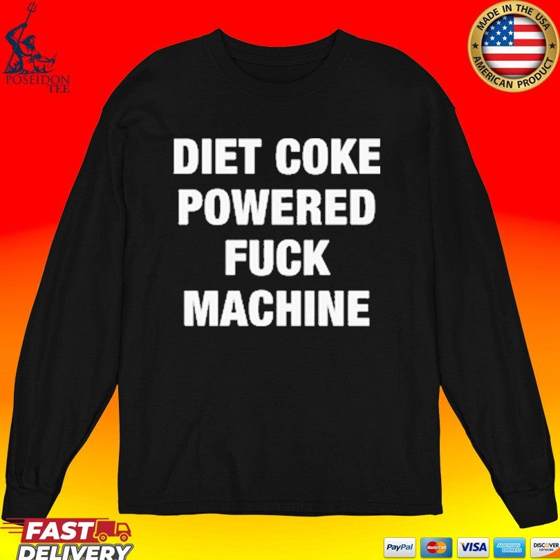Diet Coke Powered Fuck Machine T-shirt