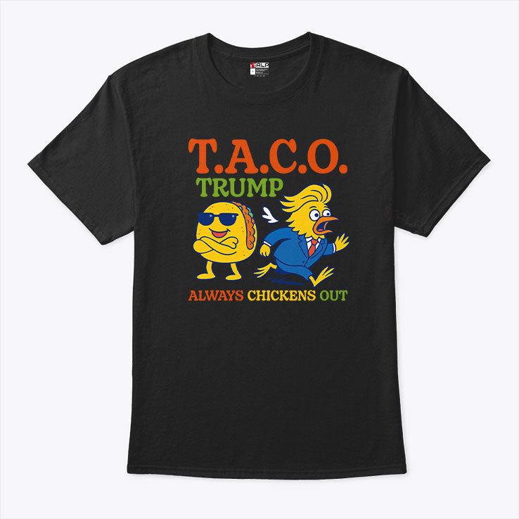 Taco Trump Always Chickens Out T.A.C.O T Shirt