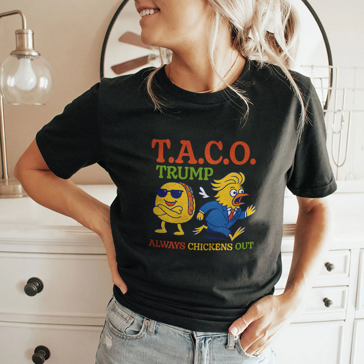 Taco Trump Always Chickens Out T.A.C.O T Shirt