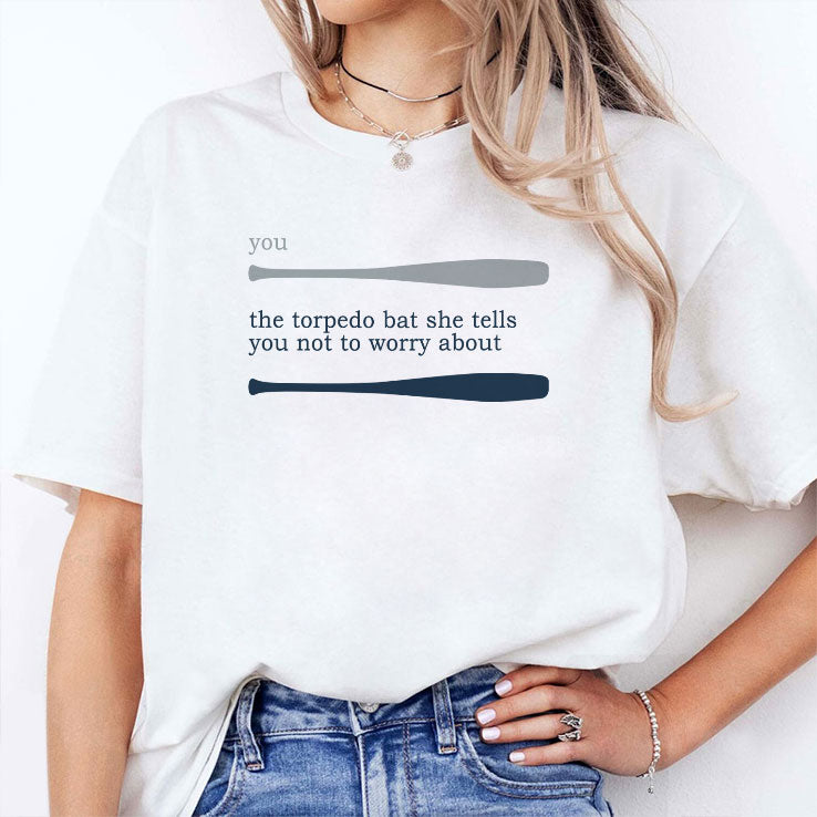 Talkin’ Yanks You The Torpedo Bat She Tells You Not To Worry About T Shirt