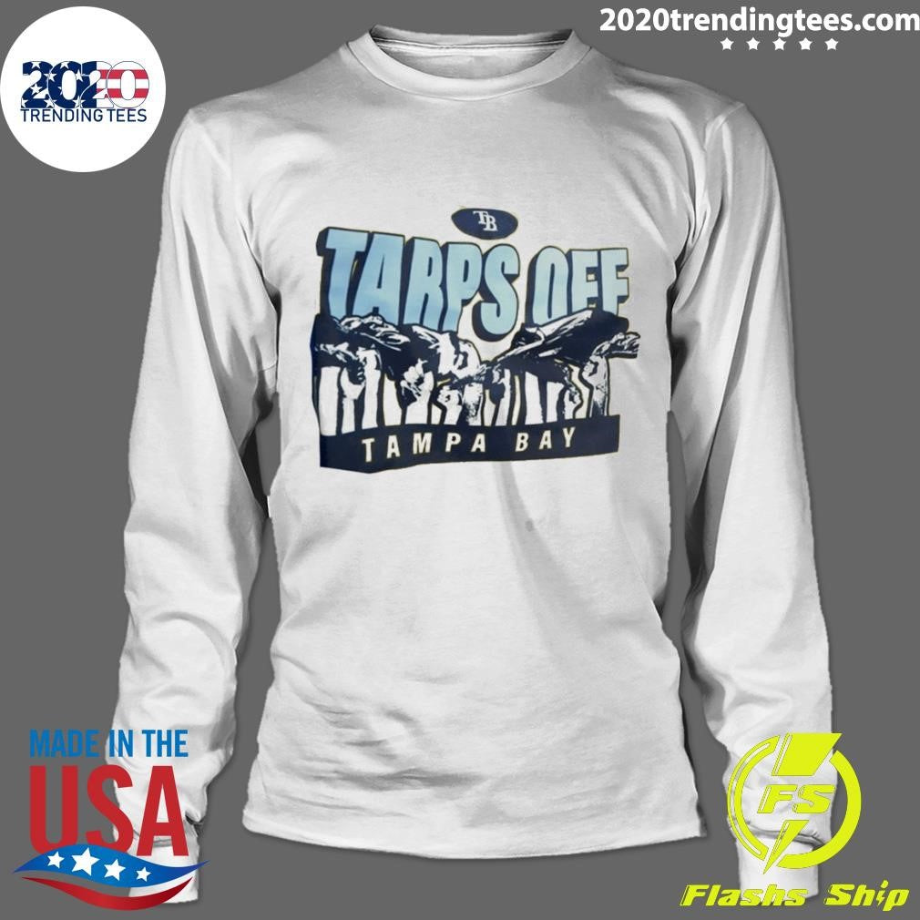 Tampa Bay Rays Tarps Off Tarpless Fans Shirt