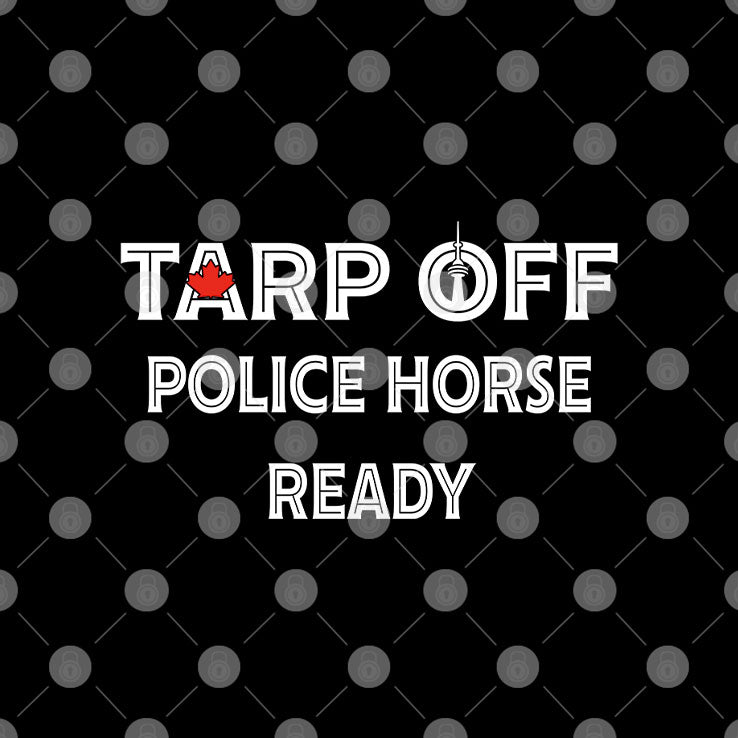Tarp Off Police Horse Ready T Shirt