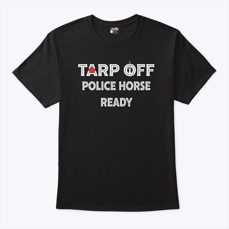 Tarp Off Police Horse Ready T Shirt
