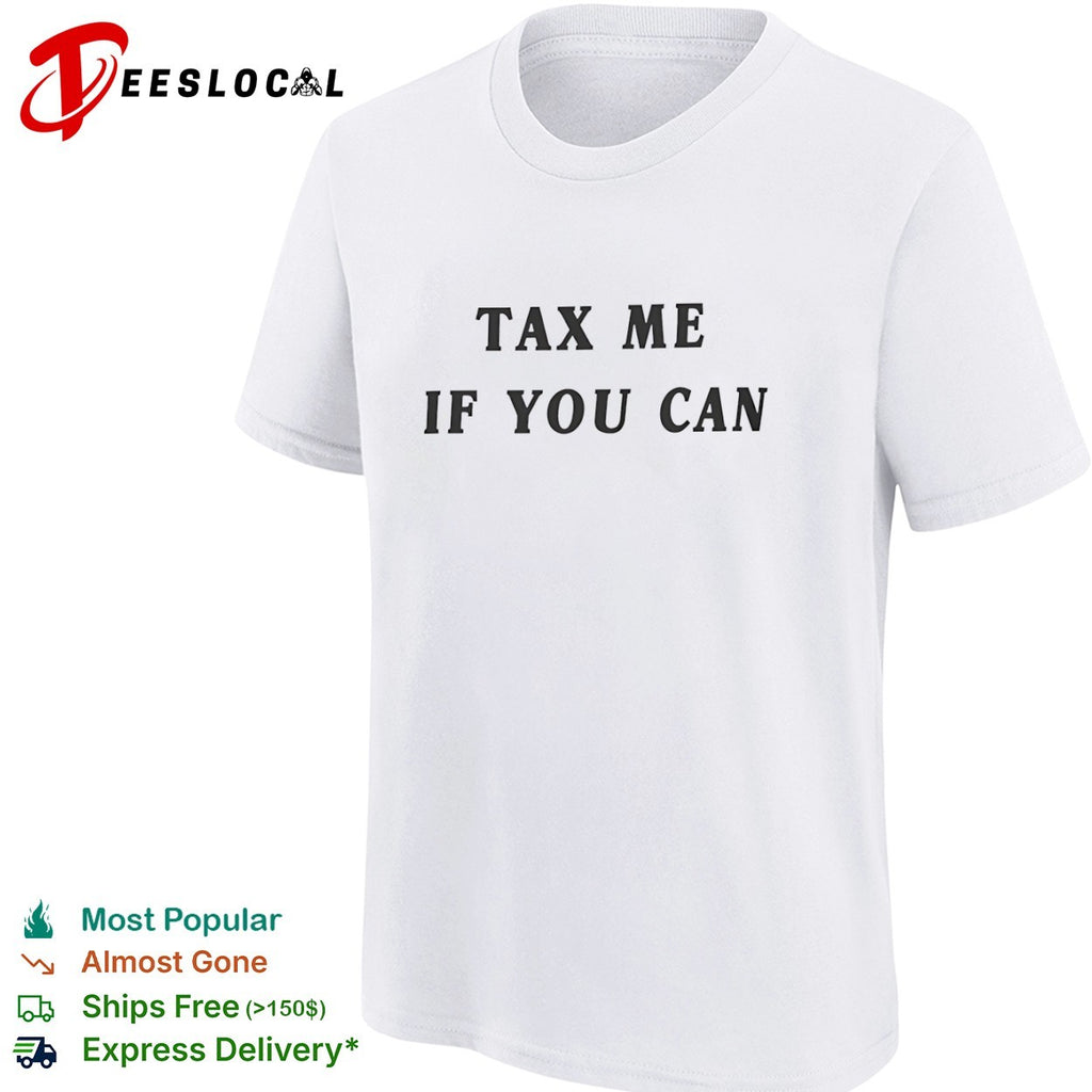Tax me if you can shirt