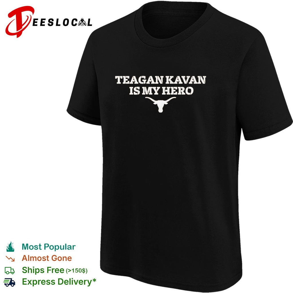 Teagan Kavan is my hero Texas Longhorns shirt